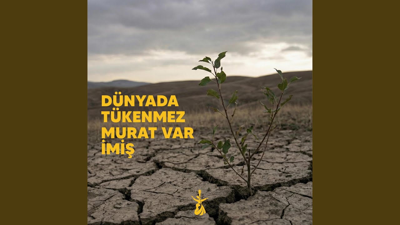 Dünyada Tükenmez Murat Var İmiş