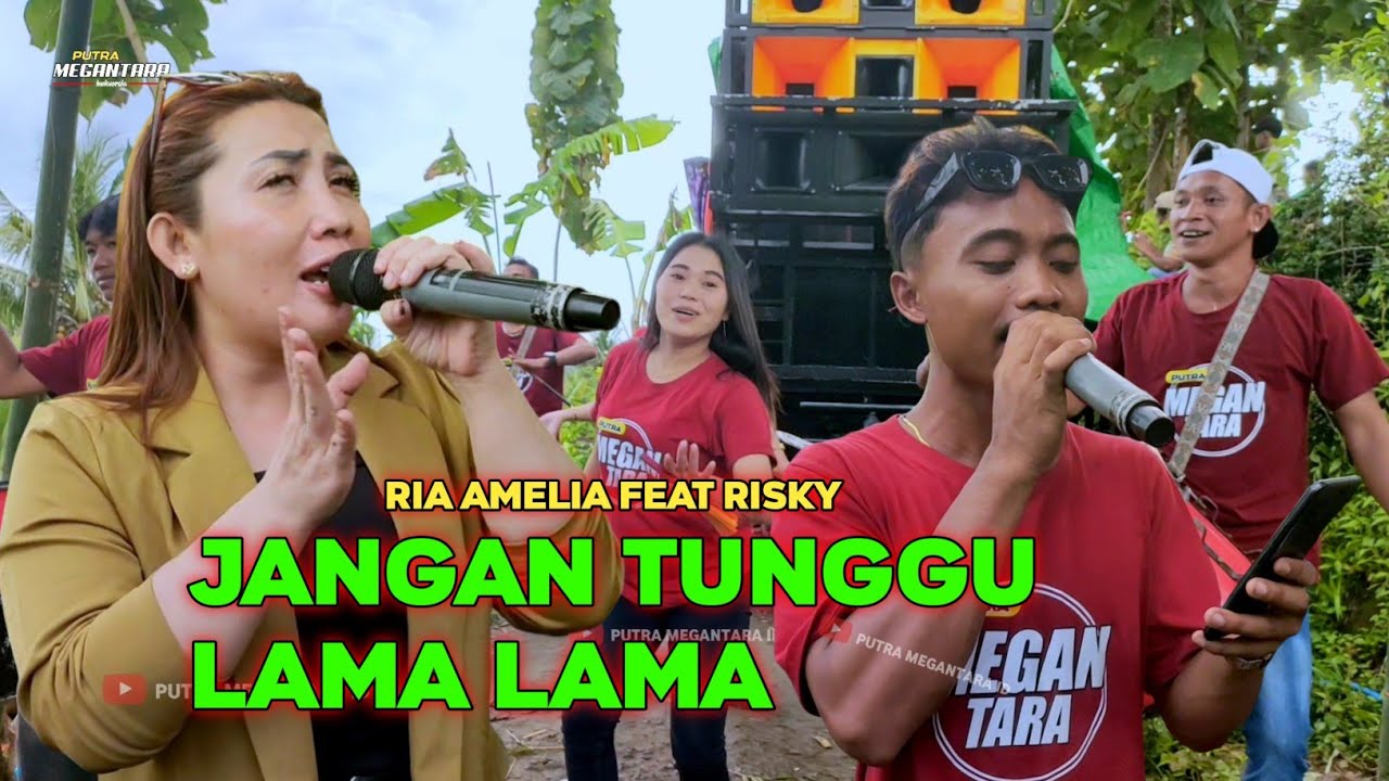 RIA AMELIA Feat RISKi - JANGAN TUNGGU LAMA LAMA - PUTRA MEGANTARA 