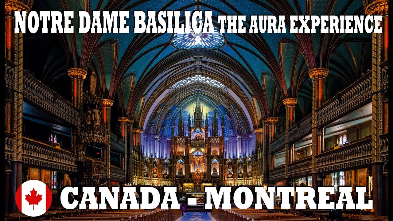 Notre Dame Basilica Of Montreal - The Aura Experience - Canada