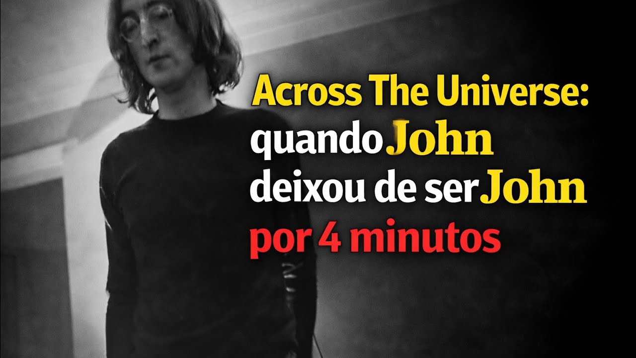 ACROSS THE UNIVERSE: JOHN LENNON SEM SEU EGO