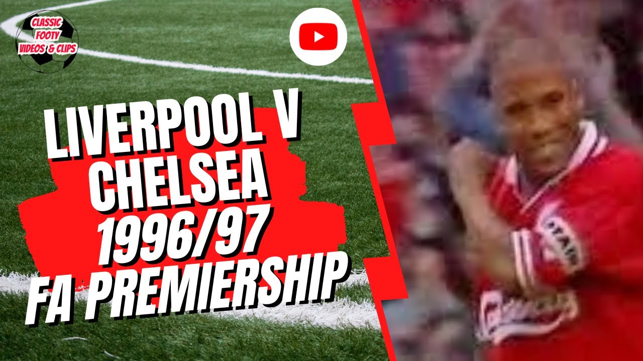 Liverpool v Chelsea 1996/97 FA Premiership