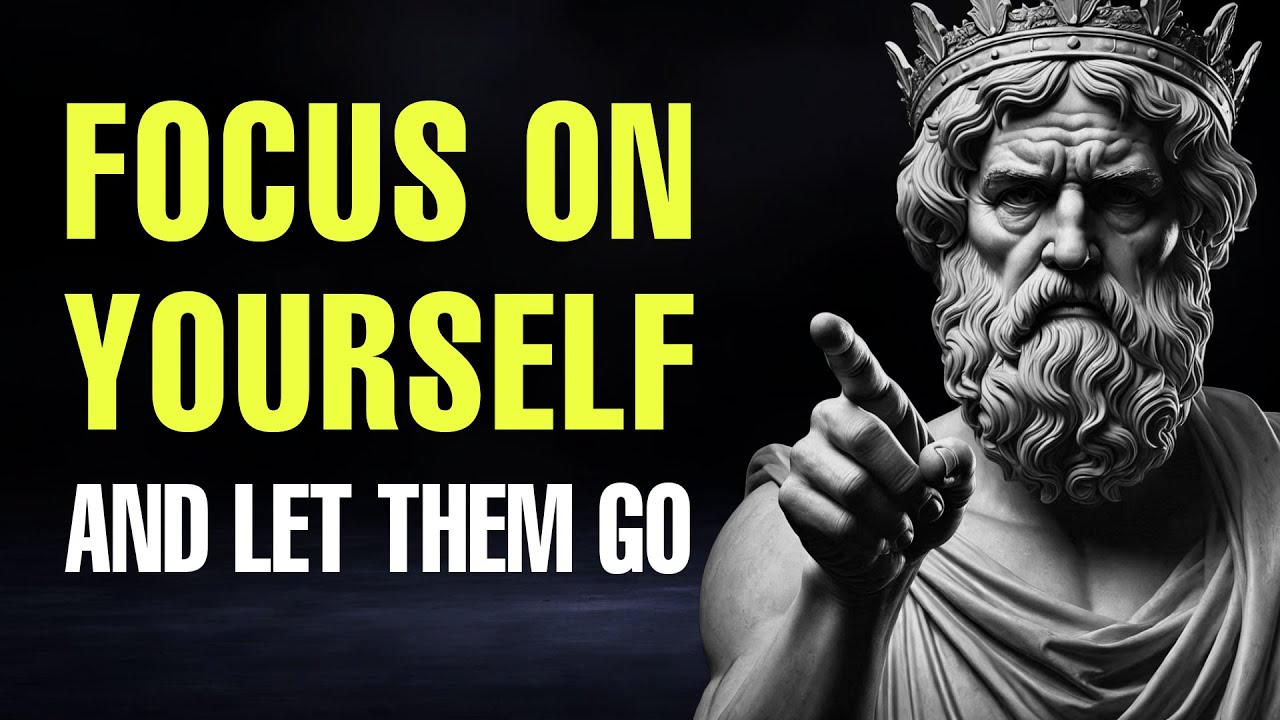 Focus on Yourself and Let Them Go | Stoicism