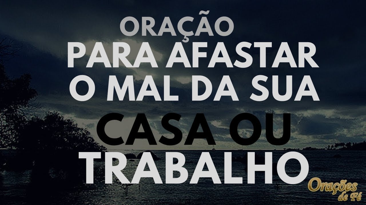 Ora&ccedil;&atilde;o para afastar o mal da sua casa ou trabalho