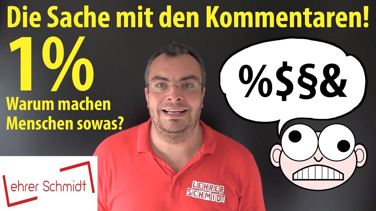Die Sache mit den Kommentaren... oder 1% ... warum nur...? | Lehrerschmidt - einfach erklärt!
