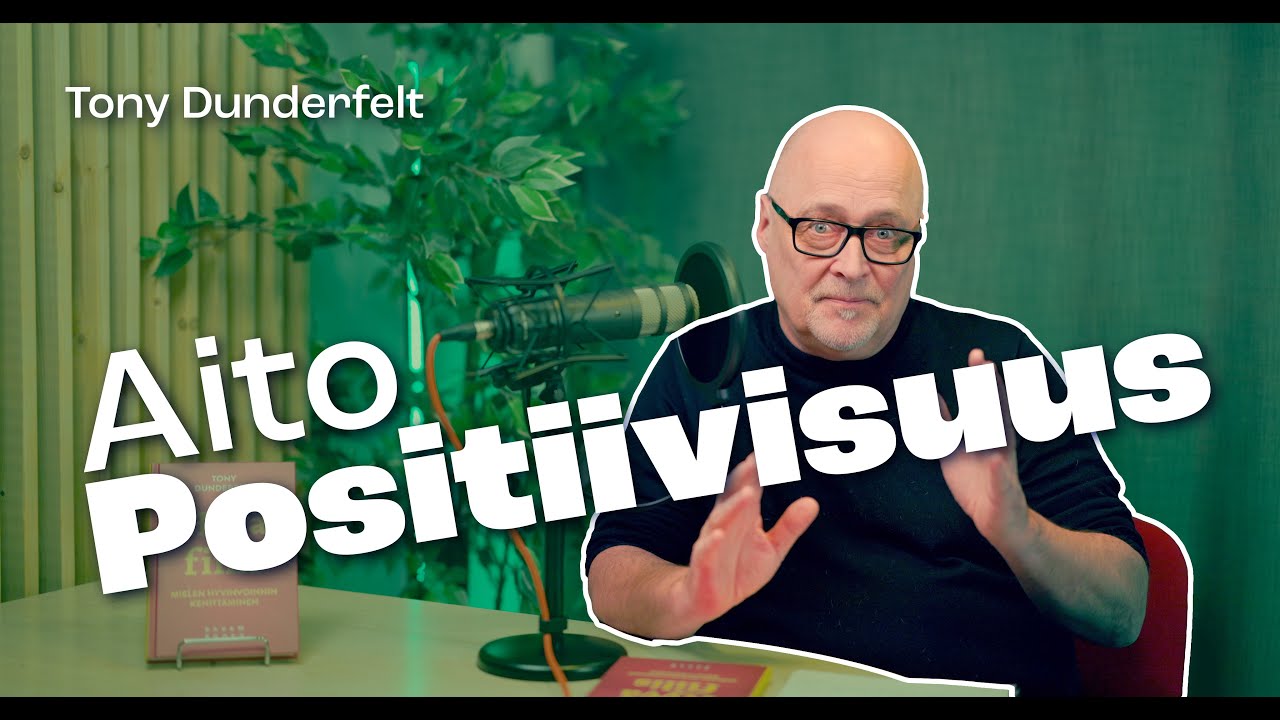 Aito positiivisuus - Tony Dunderfelt