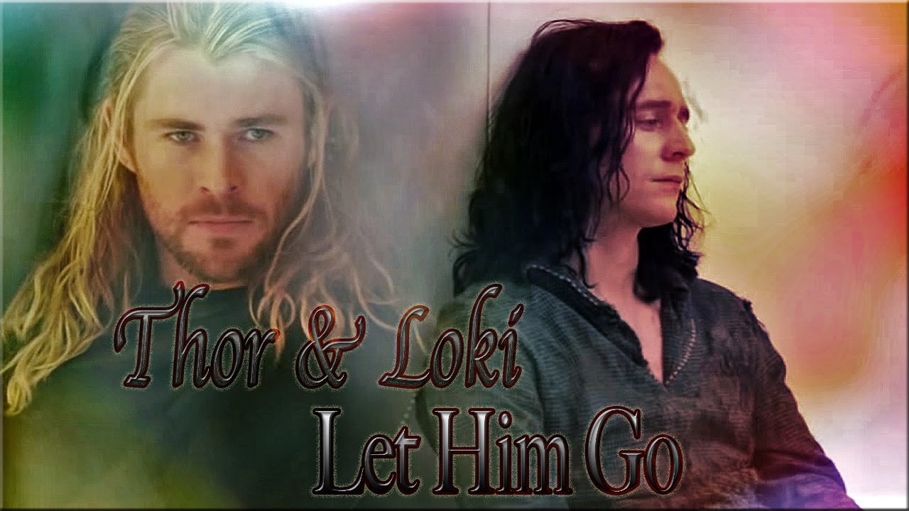 Thor x Loki || Let Him Go
