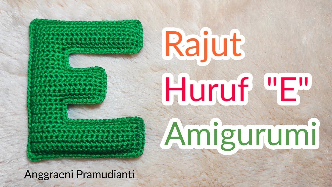 Cara Rajut Huruf E || Tutorial Amigurumi Huruf E || Alfabet || Amigurumi Alphabet Crochet