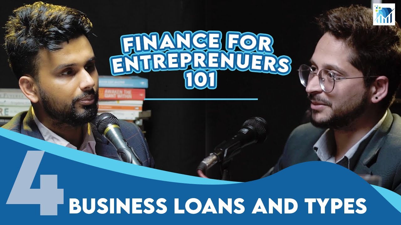 BUSINESS LOANS AND TYPES | Finance For Entrepreneurs | Ep 4 | Sagar and Anup