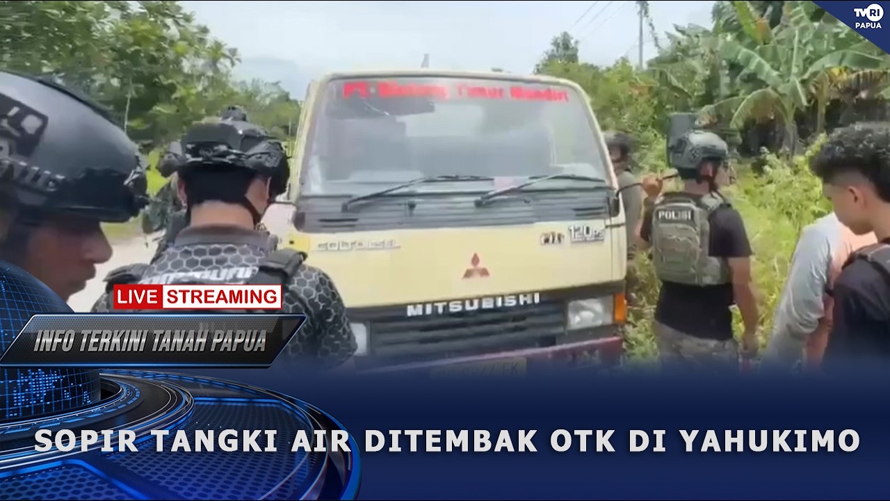 INFO TERKINI - SOPIR TANGKI AIR DITEMBAK OTK DI YAHUKIMO