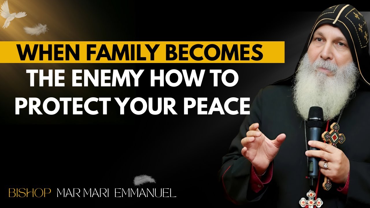When Family Becomes the Enemy: Protect Your Peace with Bishop MAR MARI EMMANUEL
