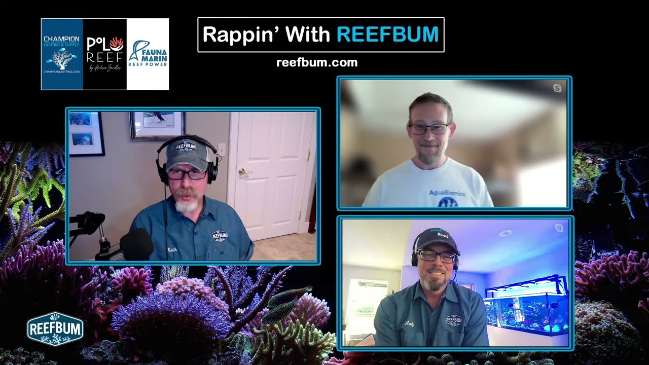 Rappin' With ReefBum: Guests Dr. Eli Meyer, AquaBiomics/Dr. Andrew Bouwma, Science Educator/Hobbyist