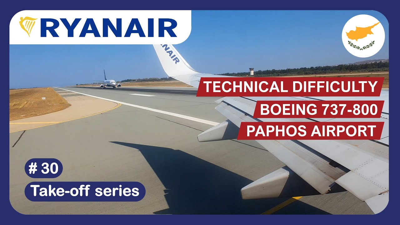 Technical difficulty takeoff Ryanair Boeing 737-800 from Paphos Airport