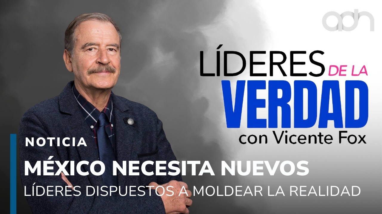 México necesita nuevos líderes: Vicente Fox