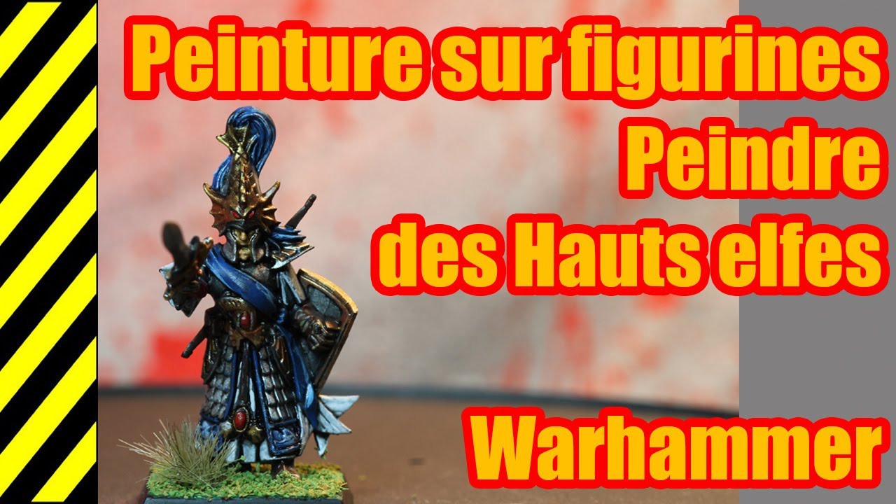 TUTO - Peinture sur figurines - Hauts Elfes - Warhammer