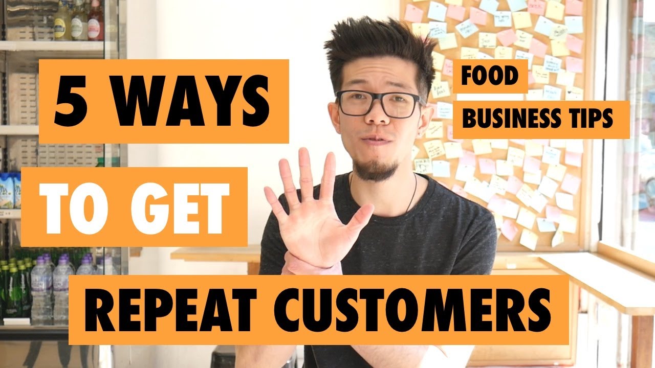 5 Ways to Get Repeat Customers | Food Business Tips and Advice