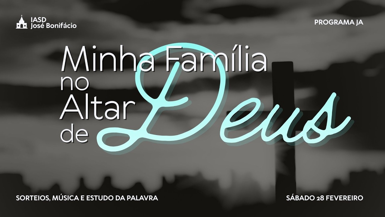 📖PROGRAMA JA - MINHA FAMÍLIA NO ALTAR DE DEUS - 28/02/26