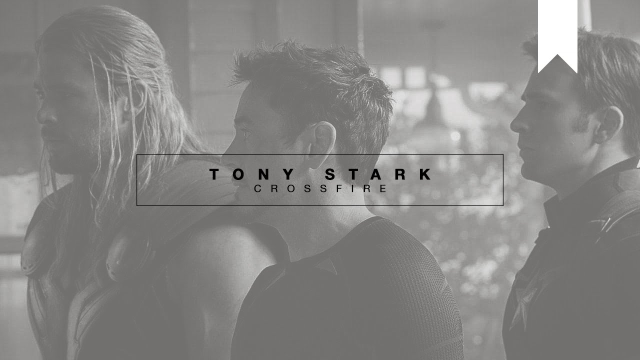 CROSSFIRE | tony stark