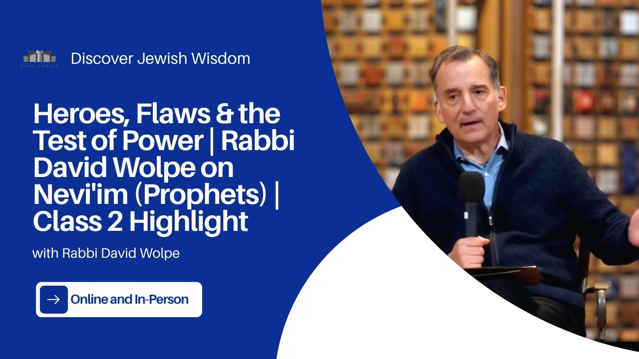 Heroes, Flaws & the Test of Power | Rabbi David Wolpe on Nevi'im (Prophets) | Class 2 Highlight