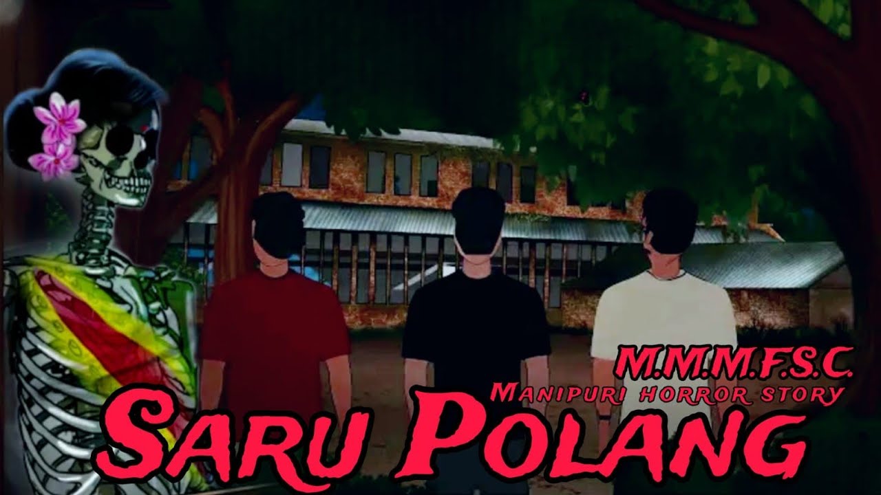 Saru polang || Manipuri Horror Story || Makhal Mathel Manipur Full Story Collection
