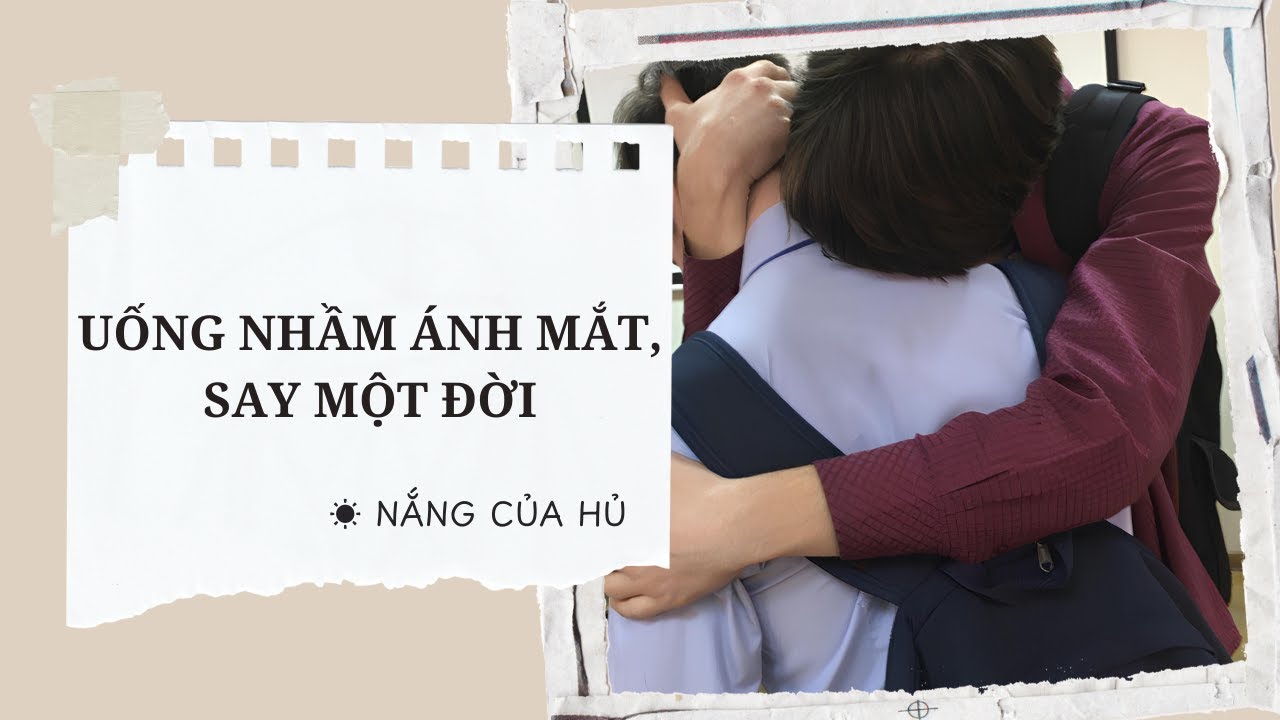 TRUYỆN BOY LOVE | UỐNG NHẦM ÁNH MẮT, SAY MỘT ĐỜI | Nắng Của Hủ