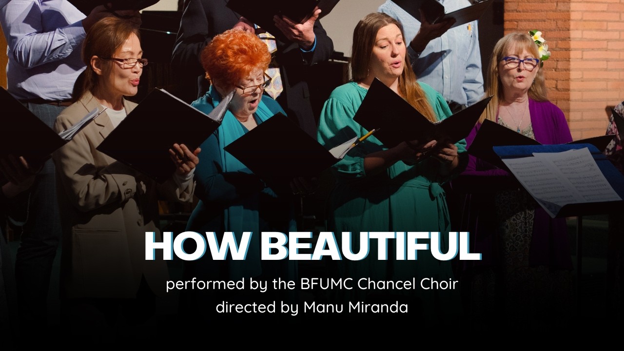 How Beautiful / performed by the BFUMC Chancel Choir