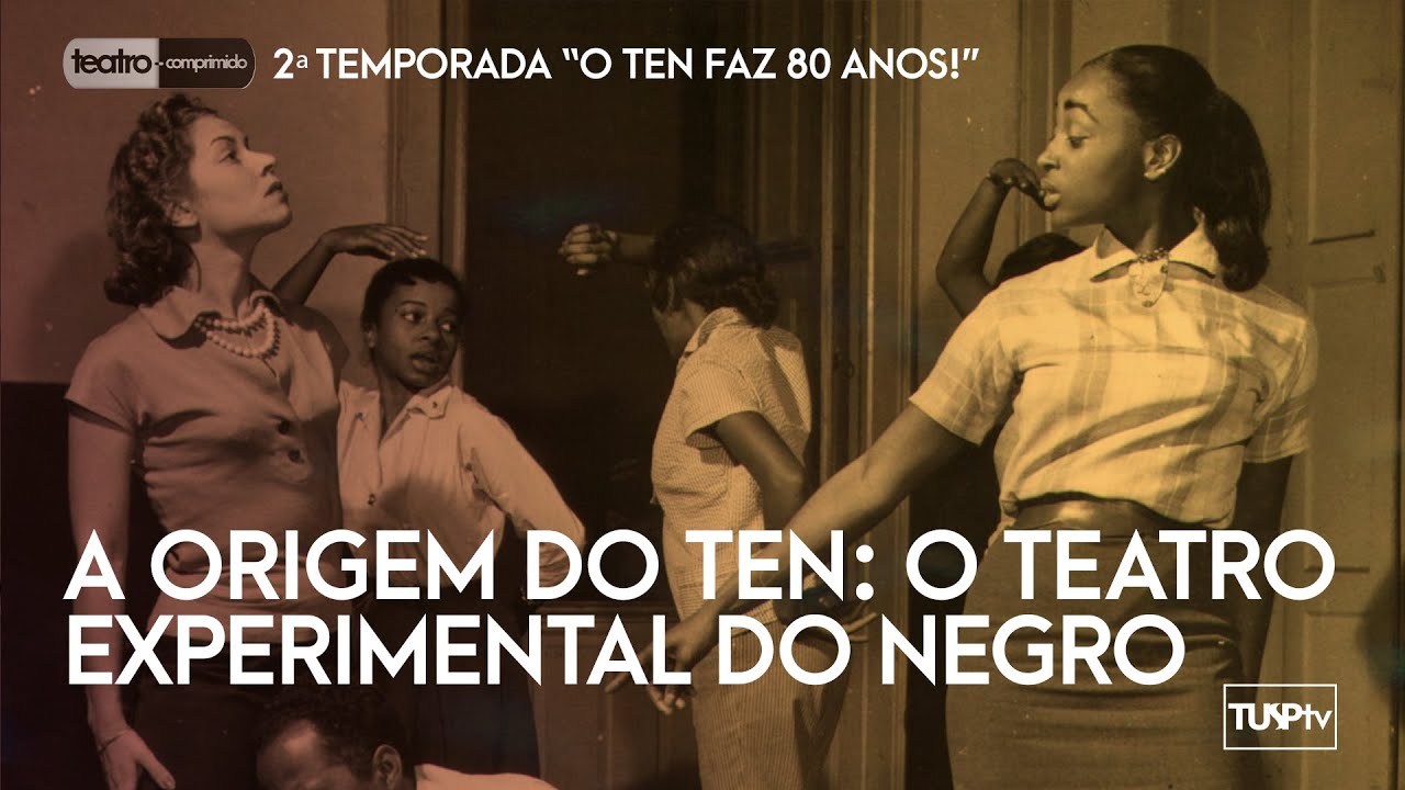 A Origem do TEN: O Teatro Experimental do Negro - Teatro-comprimido T02E01 