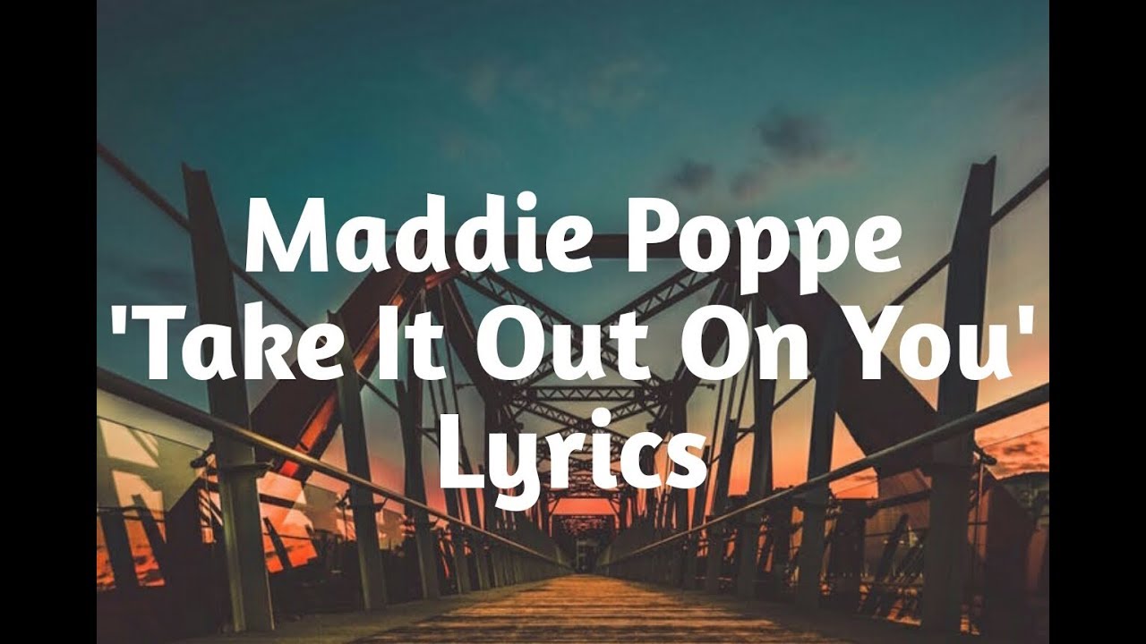 Maddie Poppe - Take It Out On You (Lyrics)🎵