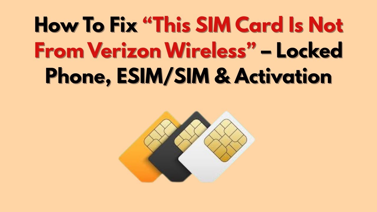 How To Fix &ldquo;This SIM Card Is Not From Verizon Wireless&rdquo; &ndash; Locked Phone, ESIM/SIM & Activation
