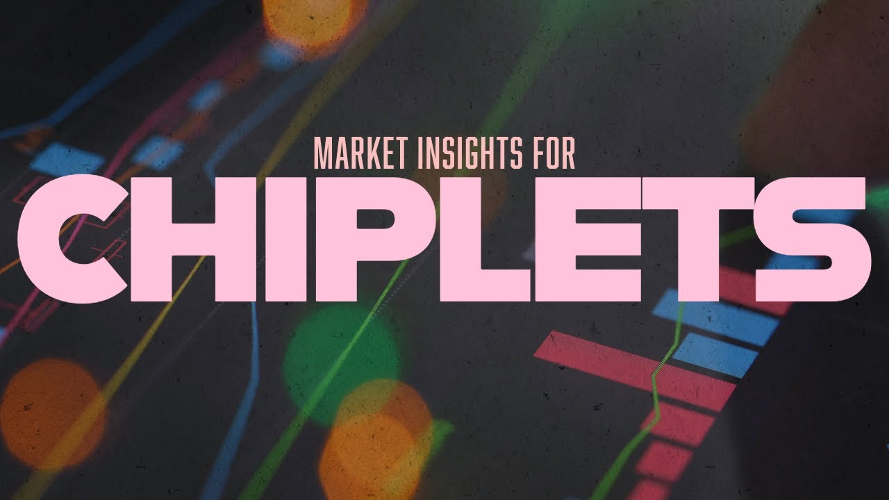 Chiplet Market Today and Where We’re Headed