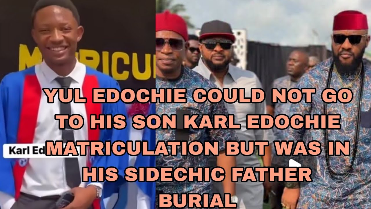 YUL EDOCHIE COULD NOT GO TO HIS SON KARL MATRICULATION BUT WAS IN SIDECHIC FATHER BURIAL 