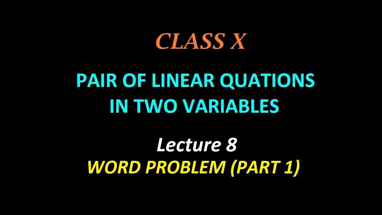 Pair of Linear Equations in Two Variables, Word Problems Part 1 (Lecture 8), Class 10