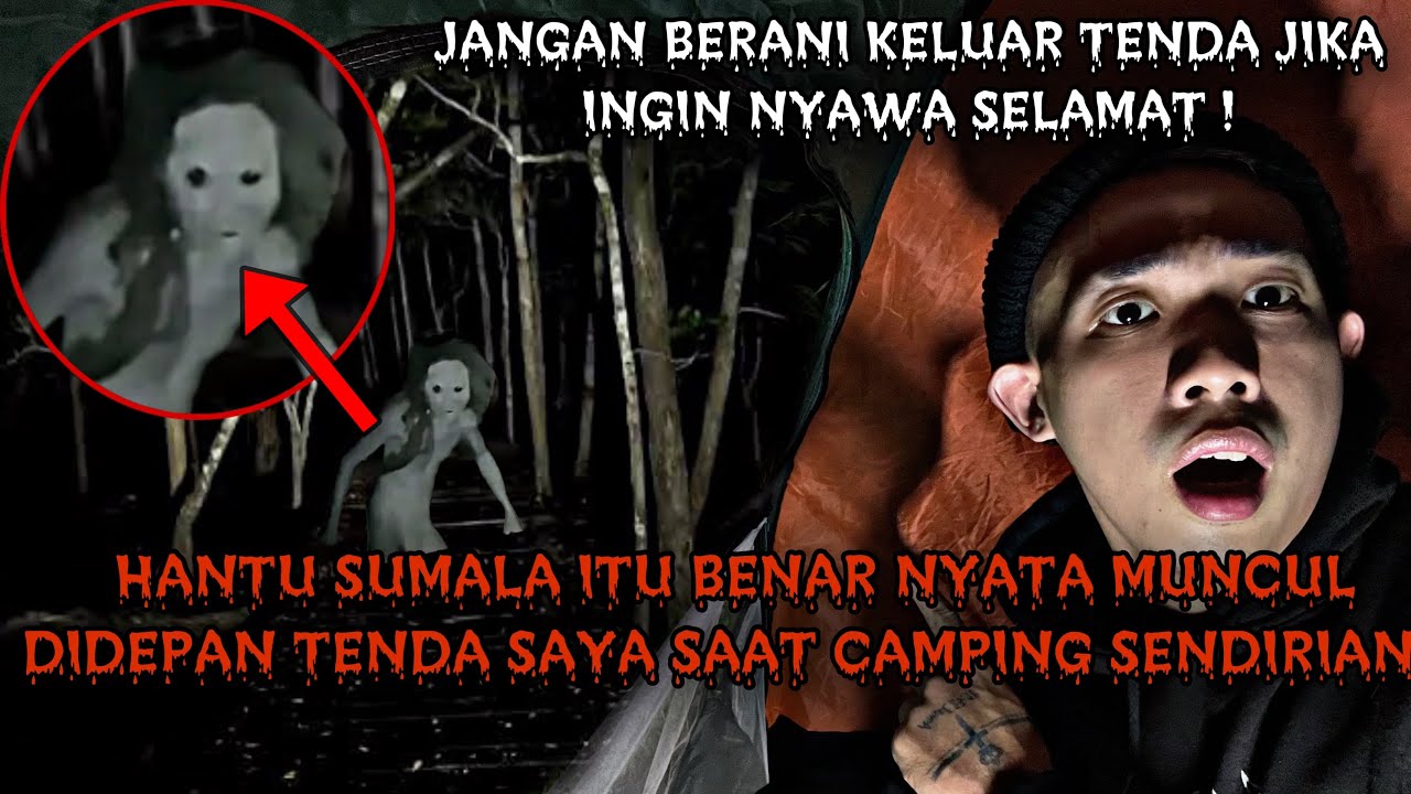 CAMPING HORROR : HANTU SUMALA ASLI MUNCUL DIDEPAN TENDA SAYA SAAT CAMPING DI HUTAN ANGKER SEMARANG !