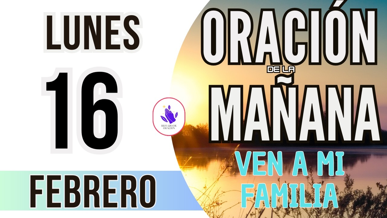 ☀️Oración de la Mañana de Hoy Lunes 16 de Febrero 2026