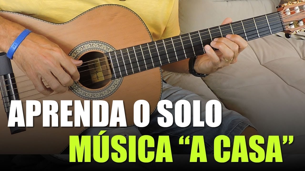 Aprenda Tocar o Solo da Música A Casa Passo a Passo no Violão - Vinicius de Moraes e Toquinho