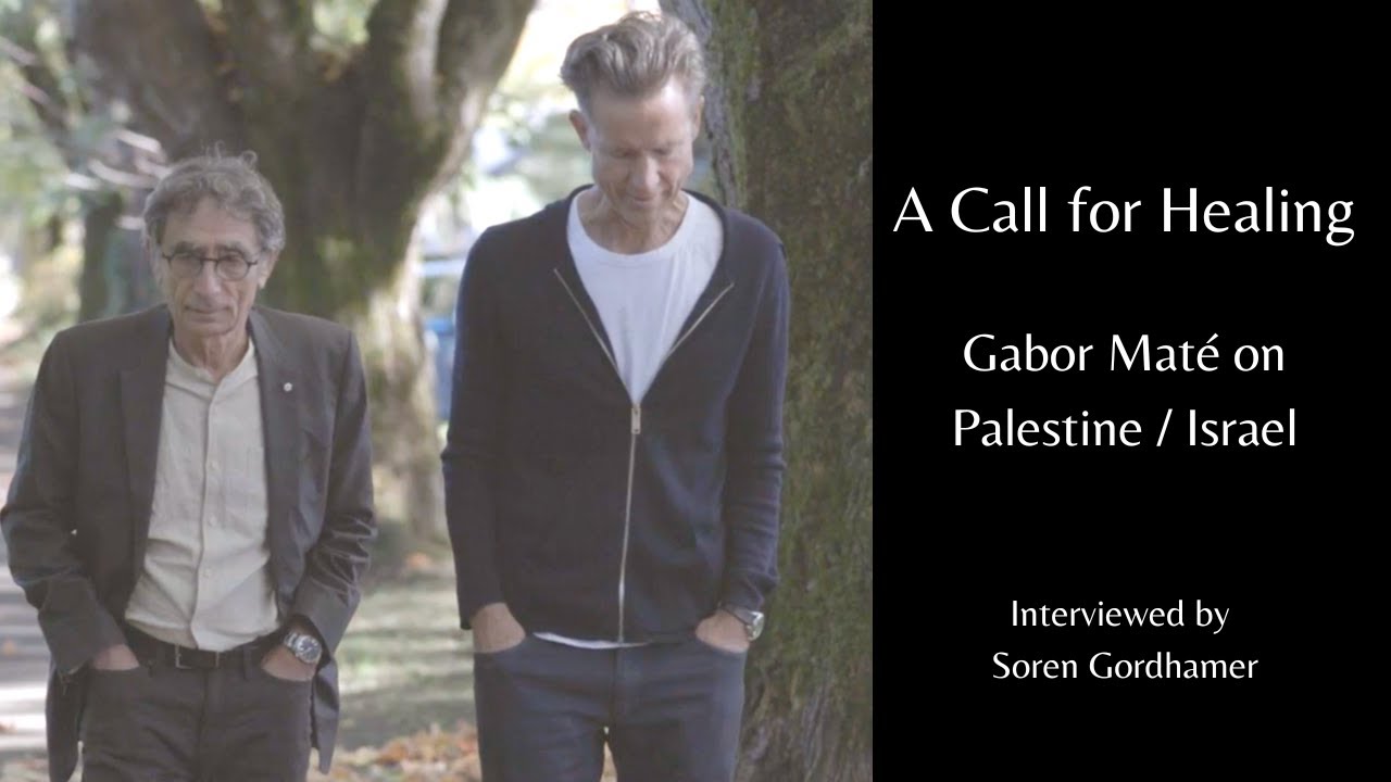 A Call for Healing: Gabor Maté on Palestine / Israel