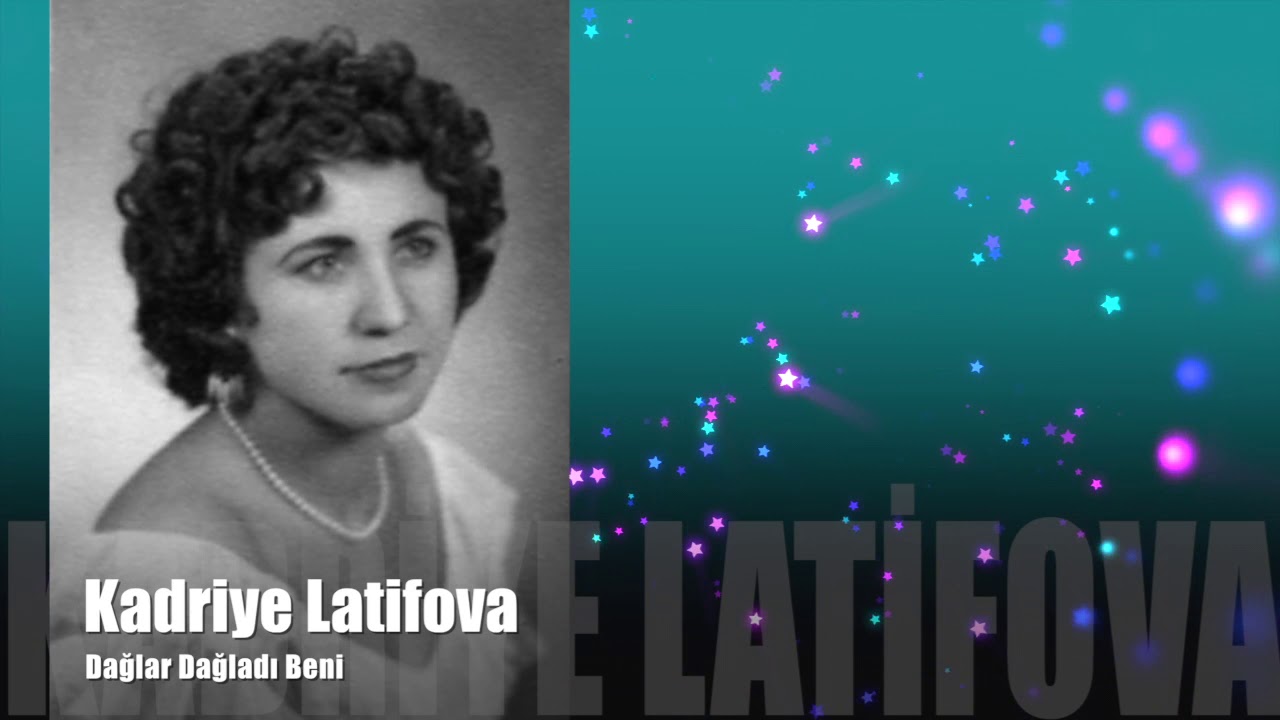 Kadriye Latifova - Dağlar Dağladı Beni