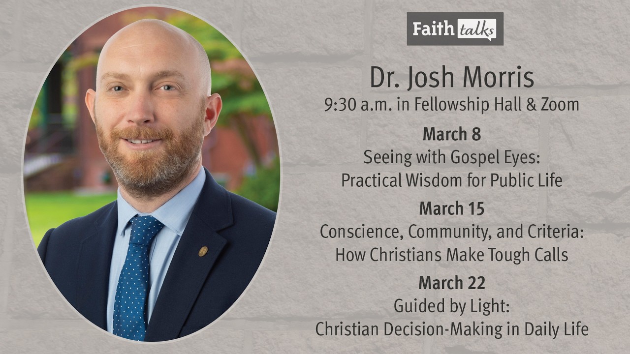 Josh Morris: Seeing with Gospel Eyes: Practical Wisdom for Public Life