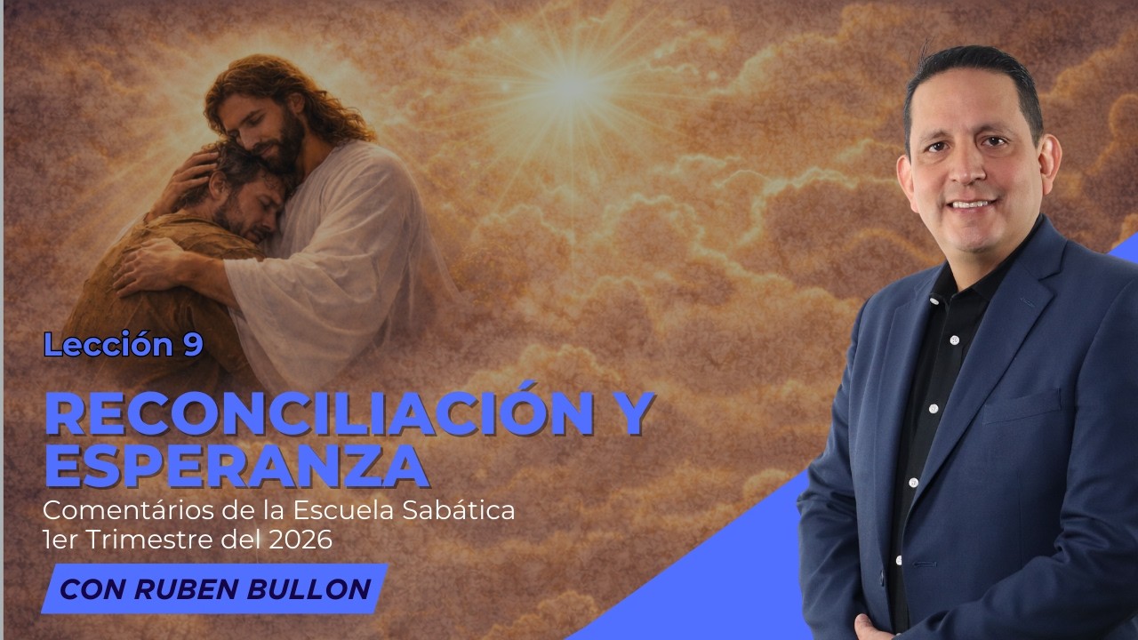 Ruben Bullon - RECONCILIACIÓN Y ESPERANZA  - Lección 9