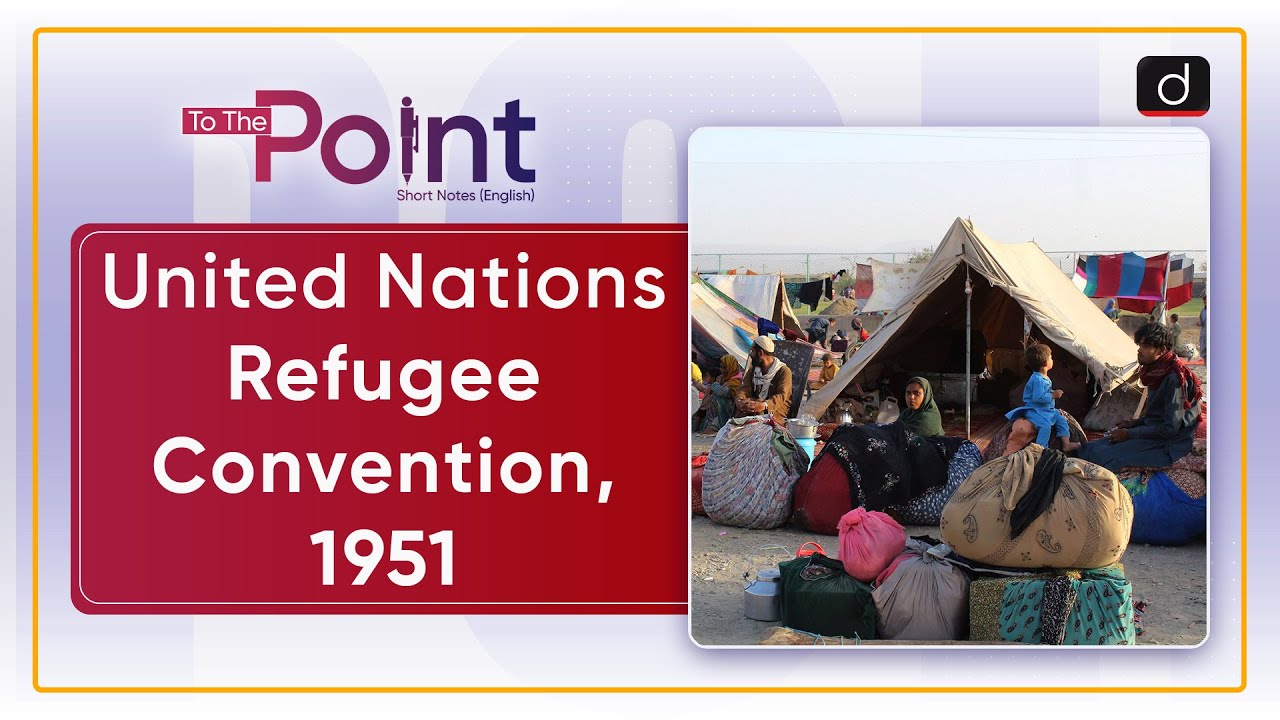 United Nations Refugee Convention, 1951   - To The Point | Drishti IAS