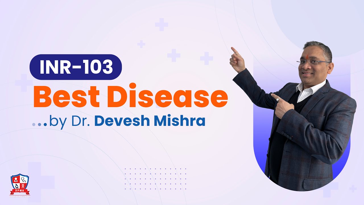 Best Disease Explained by Dr. Devesh Mishra | Integrated 19 Subjects Revision (#INR-103)