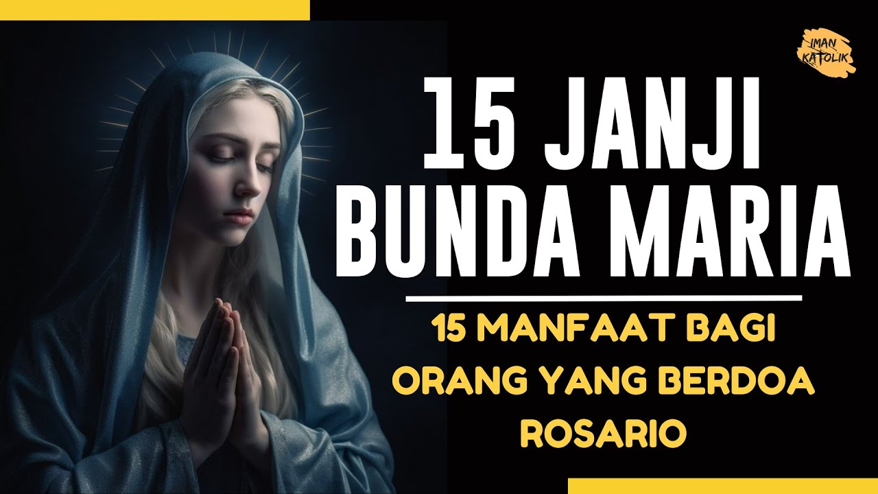 15 JANJI BUNDA MARIA BAGI ORANG YANG SERING BERDOA ROSARIO / MANFAAT DOA ROSARIO