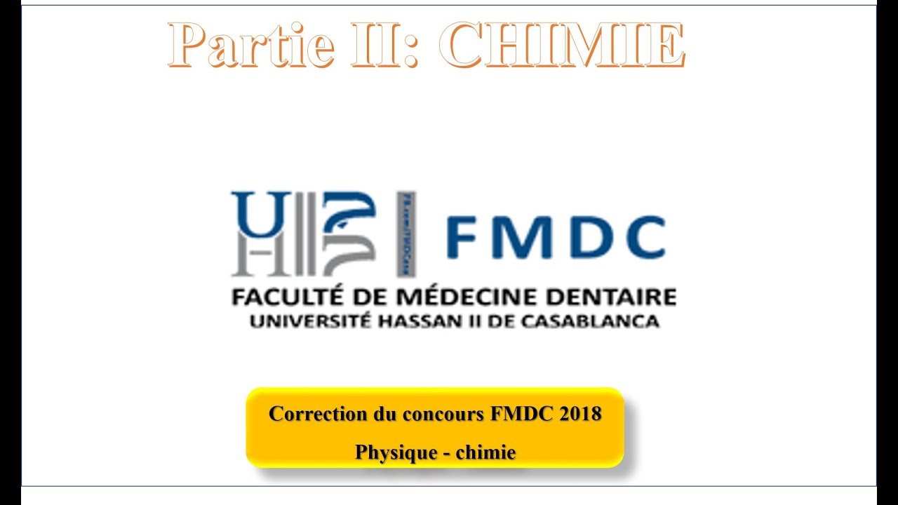FMDC2018  CHIMIE CORRECTION CONCOURS MÉDECINE DENTAIRE ِCASA 2018 تصحيح مباراة كلية طب الأسنان