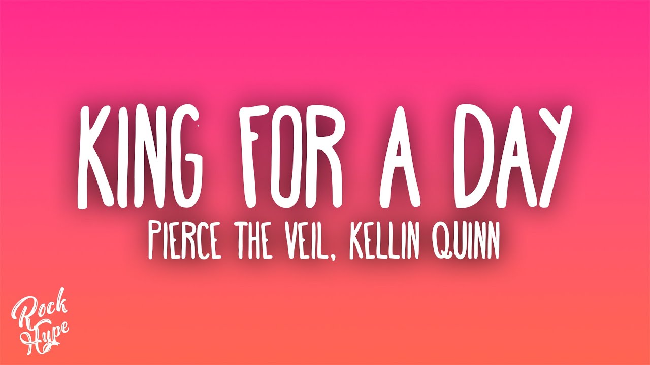 Pierce The Veil, Kellin Quinn - King For A Day