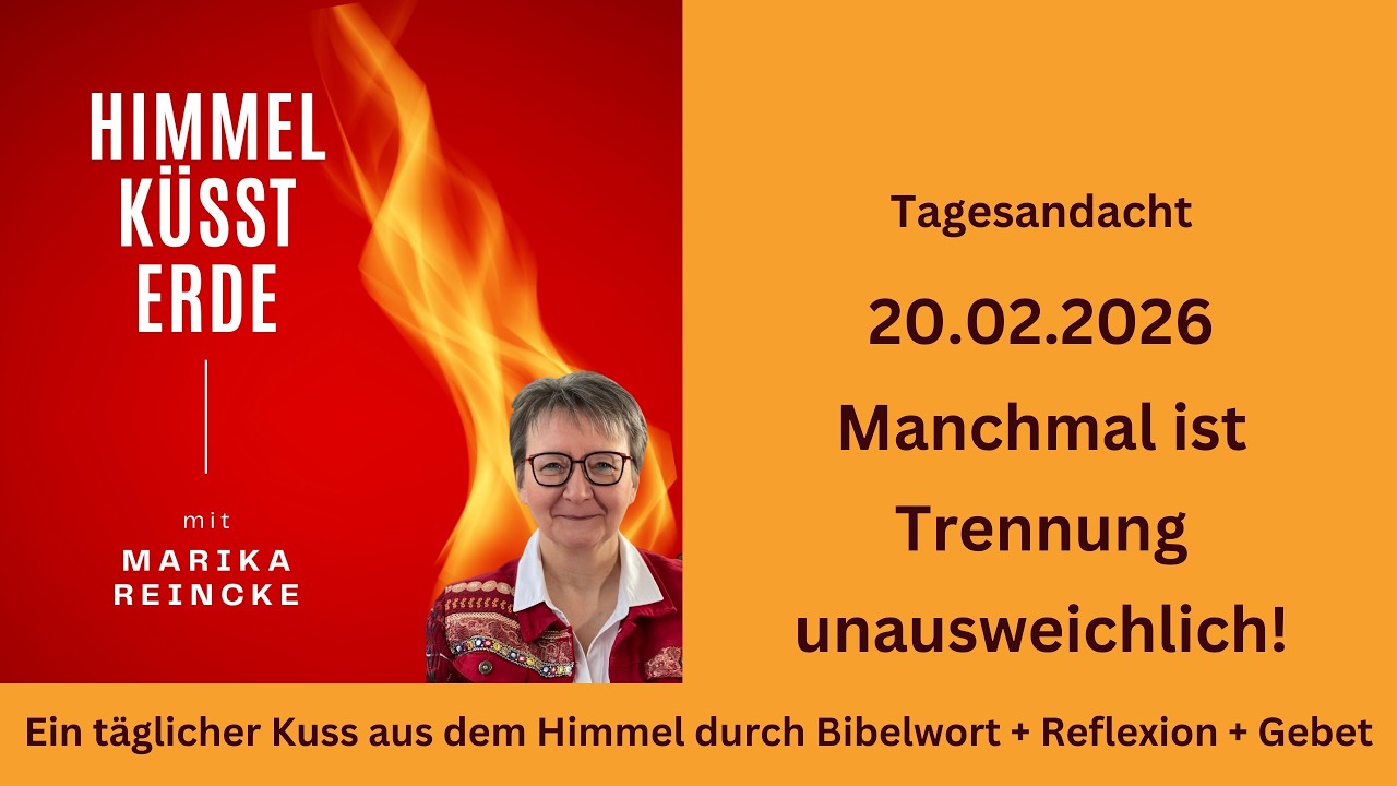 Andacht Himmel küsst Erde! - Manchmal ist Trennung unausweichlich!