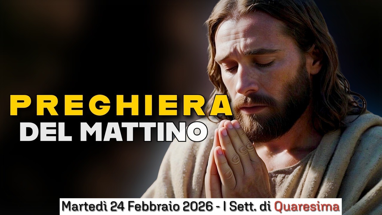 PREGHIERA DEL MATTINO🙏 LODI ❤️MARTEDÍ 24 FEBBRAIO 2026