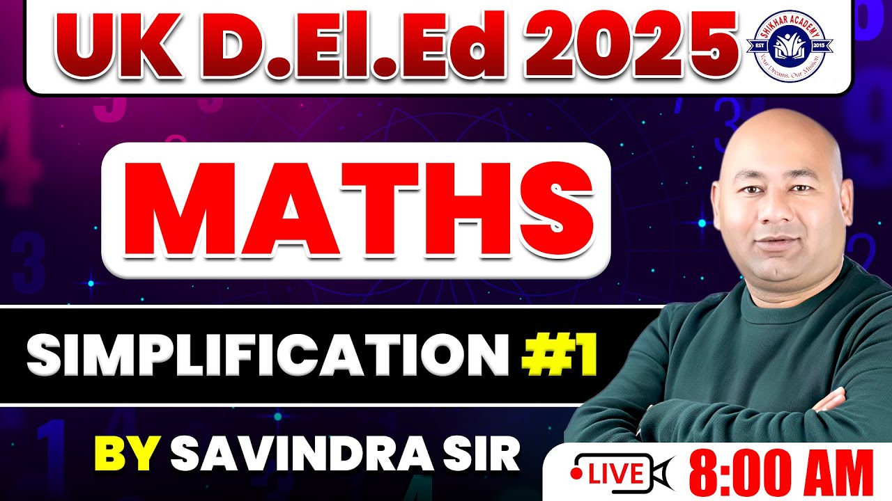 UK D.El.Ed 2025 | simplification Full Class 1 by Savindra Sir | SHIKHAR ACADEMY | Maths Study