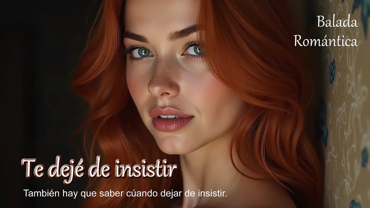 Te dej&eacute; de insistir ✨ Balada Rom&aacute;ntica 💞 Canci&oacute;n de Amor 💖