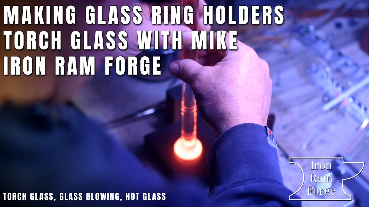 Making Torch Glass Ring holders with Iron Ram Forge | Torch Glass, Glass Blowing, Lamp Glass