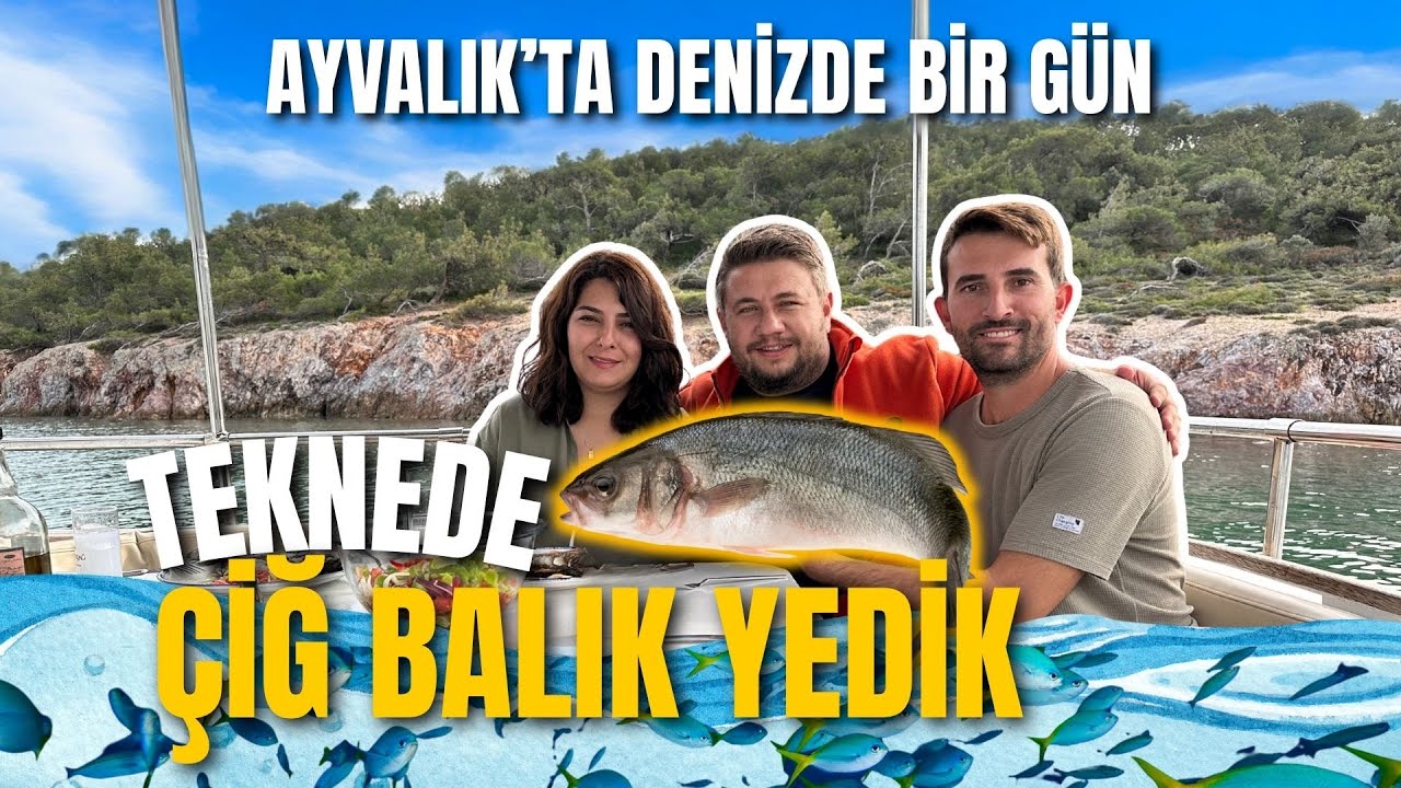 Ayvalık'ta Teknede Bir Gün | Ateş Yakmadan Balık Pişirdik! #Ayvalık #AyvalıkTrend #TeknedeYaşam