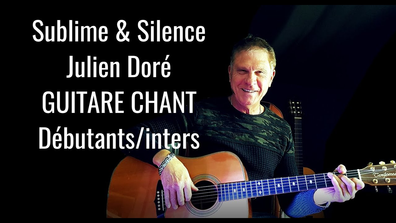 JULIEN DORE TUTO GUITARE CHANT SUBLIME ET SILENCE